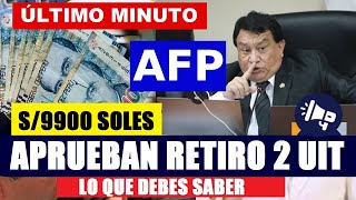 APRUEBAN RETIRO DE S9900 SOLES DE APORTES AFP 2 UIT COMUNICADO IMPORTANTE [upl. by Grindle]