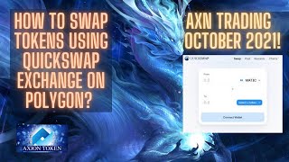 How to Swap Tokens Using QuickSwap Exchange on Polygon AXN Trading Expected October 2021 [upl. by Nitnert]