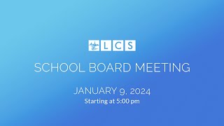 LCS School Board Meeting January 9 2024 [upl. by Adiaros923]