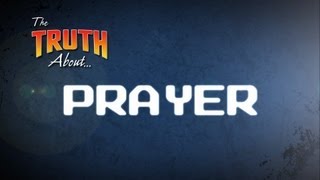 The Truth About Prayer [upl. by Eikcuhc426]