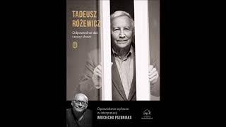 Tadeusz Różewicz quotOdpowiednie dać rzeczy słowoquot audiobook Czyta Wojciech Pszoniak [upl. by Adnwahsat]