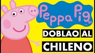 PEPPA PIG  DOBLAO AL CHILENO [upl. by Mikihisa]