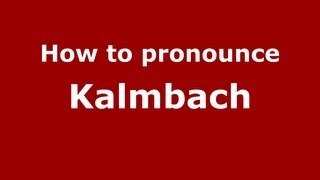 How to Pronounce Kalmbach  PronounceNamescom [upl. by Most654]