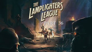 The Lamplighters League Episode 36  Death And Back Again [upl. by Anglim]