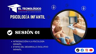 SESIÓN 01 Introducción a la Psicología Infantil Etapas del Desarrollo Evolutivo Infantil [upl. by Ymarej]