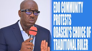 EDO COMMUNITY PROTESTS OBASEKIS CHOICE OF TRADITIONAL RULER [upl. by Agathy191]