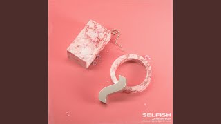 Selfish [upl. by Ecinrev]