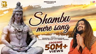 Shambu Mere Sang Full Video Hansraj Raghuwanshi  Mista Baaz Latest Songs 2022  Bhole Baba Song [upl. by Nylinej]