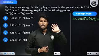 The ionisation energy for the Hydrogen atom in the ground state is 218 10 18 J ato [upl. by Biddle]