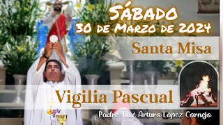 ✅ MISA DE HOY SABADO DE GLORIA 30 de Marzo 2024  Padre Arturo Cornejo [upl. by Ignatius710]