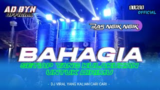 DJ BAHAGIA SETIAP YANG KULAKUKAN UNTUK DIRIMU DJ VIRAL YANG KALIAN CARI CARI BASS NULOB [upl. by Filipe]