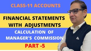 FINANCIAL STATEMENTS WITH ADJUSTMENTS CALCULATION OF MANAGERS COMMISSION Class11accounts [upl. by Thetos]