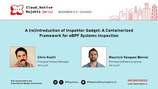 A reintroduction of Inspektor Gadget A Containerized Framework for eBPF Systems Inspection [upl. by Jones]