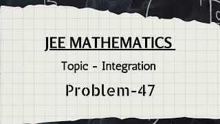 Problem47 JEE Math question  Integration [upl. by Crawley]