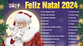 Melhores Canções Natalinas 2024 🎅 Músicas Natalinas Em Português 🎅 Músicas De Natal 2024 [upl. by Kimura]