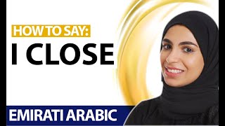 47 One Minute in Emirati Arabic How to say quotI closequot in Emirati dialect [upl. by Bartosch]