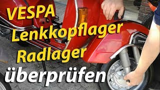 ► Lenkkopflager ► Radlager überprüfen ► Vespa PX80 – 200 [upl. by Esiuolyram]