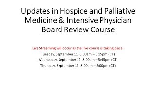 Updates in Hospice and Palliative Medicine and Intensive Physician Board Review Course Day 1 [upl. by Anoval55]