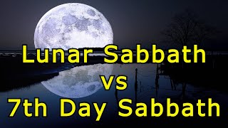 Lunar Sabbath vs Seventh Day Sabbath [upl. by Vigen96]