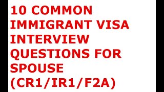 10 COMMON IMMIGRATION VISA QUESTIONS FOR SPOUSE CR1IR1F2A [upl. by Kristos]