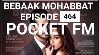 BEBAAK MOHABBAT EPISODE 464bebaak pocketfmfullstory pocketfm [upl. by Lenwood]