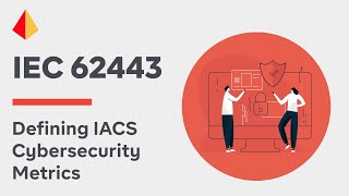 Leveraging IEC 62443 Security Level SL Requirements to Define IACS Cybersecurity Metrics [upl. by Bernete572]