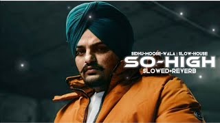 So High   Sidhu Moose Wala sllowed reverbLOFI MUSIC [upl. by Eneleoj]