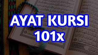 Ayat Kursi 101x  Melodious reading that opens up sustenance for bedtime Melodious Murottal [upl. by Yanat]