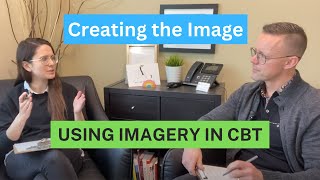 Creating the Image  Part 1 of Using Imagery in CBT [upl. by Jermain]