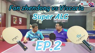 EP2 Review Butterfly Fan Zhendong Super ALC Blade vs Viscaria Super ALC Blade FeatKing of Two Hand [upl. by Castra]