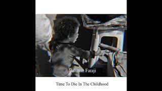 Bahman faraji  Time To Die In The Childhood [upl. by Llenel]