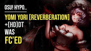 osu Hypo  111★ Someone FCed Yomi yori Kikoyu Reverberation HDDT [upl. by Eecyac]