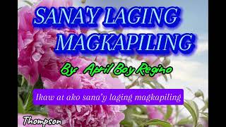 SANAY LAGING MAGKAPILING Lyrics Video by April Boy Regino [upl. by Htilil]