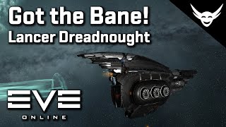 EVE Online  Bane Lancer Dreadnought Acquired [upl. by Kabob]