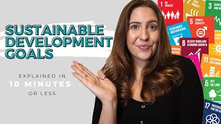 Sustainable Development Goals SDGs Explained in 10 minutes or less [upl. by Czarra]