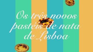 Os três novos pastéis de nata de Lisboa [upl. by Noelc642]