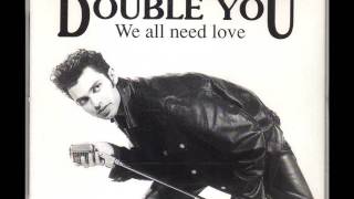 DOUBLE YOU  We All Need Love US Club Remix [upl. by Nosnarb151]