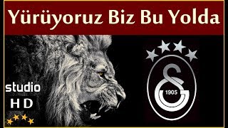 Yürüyoruz Biz Bu Yolda Stüdyo  Galatasaray Marşları [upl. by Ahseik380]