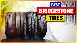 Best Bridgestone Tires In 2023 A List Of Top 6 Picks [upl. by Wood]