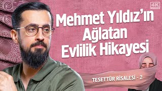 Mehmet Yıldızın Ağlatan Evlilik Hikayesi  Tesettür Risalesi 2  Küfüv Mehmedyildiz [upl. by Hafeenah]