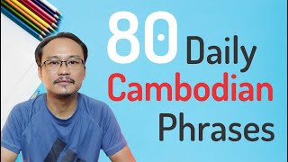 80 Daily Cambodian Phrases You Should Know [upl. by Anecusa]