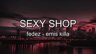 FEDEZ  EMIS KILLA  SEXY SHOP lyrics [upl. by Lenehc]