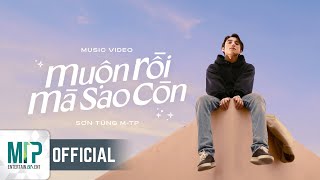 SƠN TÙNG MTP  MUỘN RỒI MÀ SAO CÒN  OFFICIAL MUSIC VIDEO [upl. by Neirod]