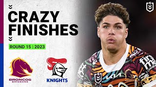 Crazy NRL Finishes  Brisbane Broncos v Newcastle Knights  Round 15 2023 [upl. by Rabush]