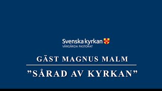 Föreläsning Prästgården ”Sårad av kyrkan” med Magnus Malm 19 sept 2023 [upl. by Gratia422]