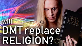 Will DMT Replace Religion  The Future of Consciousness [upl. by Auerbach]