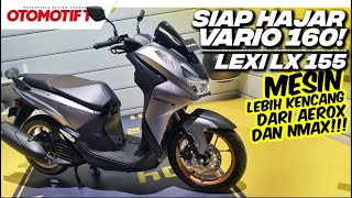 YAMAHA LEXI LX 155 2024 LEBIH KENCANG DARI NMAX amp AEROX SIAP TANTANG VARIO 160 l Otomotif TV [upl. by Surbeck]