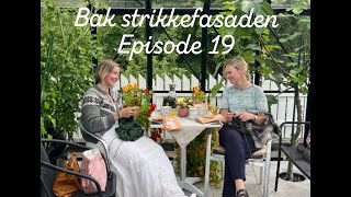 Bak strikkefasaden  Episode 19 Den med kusine Kristine og tilbakeblikk til Strikkekraft i juni [upl. by Laufer]