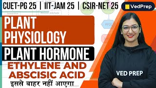 Ethylene and Abscisic Acid  Plant Hormone  CUET PG  IIT JAM  CSIR NET  VedPrep Biology Academy [upl. by Llenral]