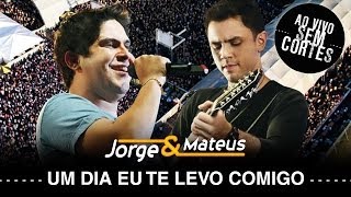 Jorge amp Mateus  Um Dia Eu Te Levo Comigo  DVD Ao Vivo Sem Cortes  Clipe Oficial [upl. by Linoel]